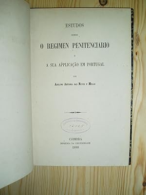 Estudos sobre a regime penitenciario e a sua applicacao em Portugal