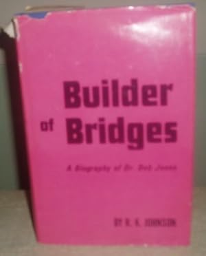 Builder of Bridges: The Biography of Dr. Bob Jones, Sr.