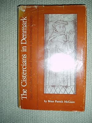 The Cistercians in Denmark : Their Attitudes, Roles, and Functions in Medieval Society