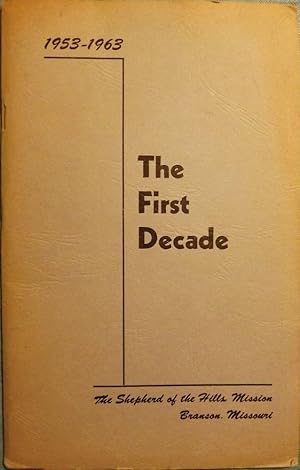 Seller image for THE FIRST DECADE: SHEPHERD HILLS EPISCOPAL MISSION BRANSON MISSOURI for sale by Antic Hay Books