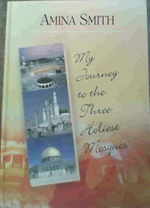 My Journey to the Three Holiest Mosques