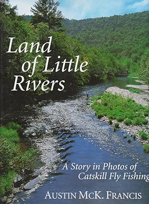 Imagen del vendedor de LAND OF LITTLE RIVERS, A Story in Photos of Catskill Fly Fishing a la venta por BOOK NOW