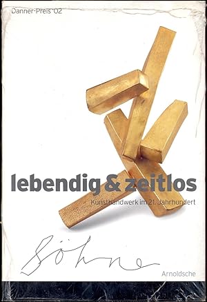 Seller image for Lebendig & zeitlos - Kunsthandwerk im 21. Jahrhundert. Danner-Preis 02 for sale by Antikvariat Valentinska