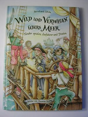 Immagine del venditore per Wild und verwegen bers Meer : Kinder spielen Seefahrer und Piraten venduto da Antiquariat Fuchseck