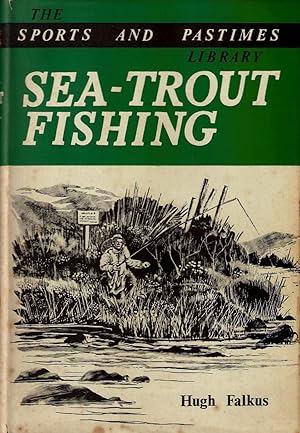 Seller image for SEA-TROUT FISHING: A GUIDE TO SUCCESS. By Hugh Falkus. First edition. for sale by Coch-y-Bonddu Books Ltd