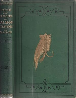 Image du vendeur pour FACTS AND FANCIES OF SALMON FISHING. With original illustrations. By Clericus. mis en vente par Coch-y-Bonddu Books Ltd