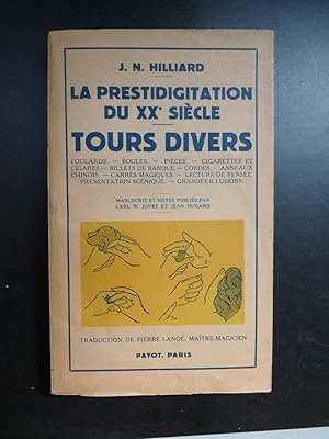 Imagen del vendedor de La Prestidigitation du XX Sicle - Tours Divers - Foulards, Boules, Pices, Cigarettes et Cigares, Billets de Banque, Cordes, Lecture de Pense, Prsentation Scnique, Grandes Illusions, etc a la venta por Librairie Axel Benadi