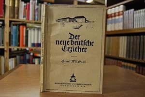 Der neue deutsche Erzieher. Voraussetzungen, Grundlagen, Aufbau und Zielgestaltung des Studiums a...
