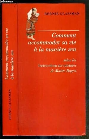 Immagine del venditore per COMMENT ACCOMODER SA VIE A LA MANIERE ZEN SELON LES INSTRUCTIONS AU CUISINIER DE MAITRE DOGEN venduto da Le-Livre