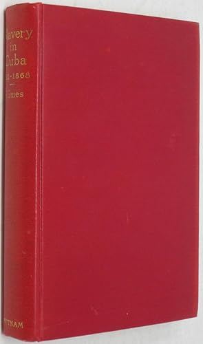 A history of slavery in Cuba, 1511 to 1868,: By Hubert H.S. Aimes