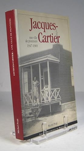 Jacques-Cartier, une ville de pionniers 1947-1969