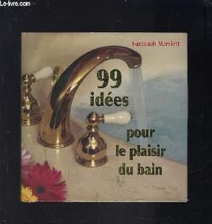 Seller image for 99 IDEES POUR LE PLAISIR DU BAIN for sale by Le-Livre