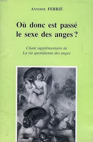 Imagen del vendedor de OU DONC EST PASSE LE SEXE DES ANGES ? (Chant suppl�mentaire de La vie quotidienne des anges) a la venta por Le-Livre