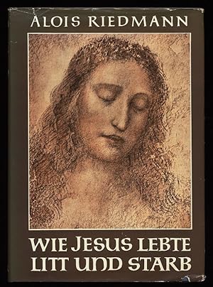 Bild des Verkufers fr Wie Jesus lebte, litt und starb : Ein Christusbuch fr die Familie in Wort und Bild. zum Verkauf von Antiquariat Peda