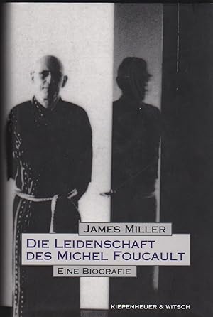 Seller image for Die Leidenschaft Des Michel Foucault Aus Dem Amerikanischen Ubersetzt Von Michael Busges, Unter Mitwirkung Von Hubert Winkels for sale by Black Sheep Books