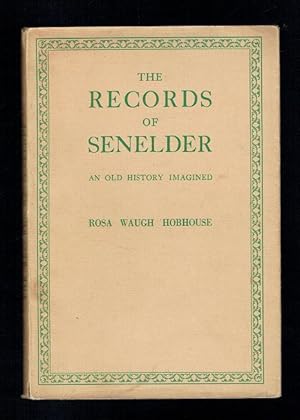 Seller image for The Records of Senelder. An Old History Imagined. Inscribed by 'The Author' for sale by Sonnets And Symphonies