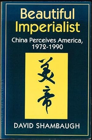 Beautiful Imperialist: China Perceives America, 1972-1990