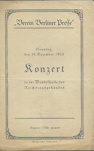 Bild des Verkufers fr Programmheft des Konzerts in der Wandelhalle des Reichstagsgebudes am Sonntag, den 16. Dezember 1923. Solisten: Josef Schwarz, Walter Kirchhoff, Josef und Boris Schwarz, Mafalda Salvatini. Felix Gnther. Konzertflgel: Bechstein. Vortragsfolge: F. Chopin - Polonaise A-dur und Walzer As-dur / R. Wagner - Preislied aus ' Die Meistersinger von Nrnberg ' / Drei Stcke fr Geige von Gluck, Mozart und Pugnani, bearbeitet von F. Kreisler. Herausgeber: Verein Berliner Presse. zum Verkauf von Antiquariat Carl Wegner