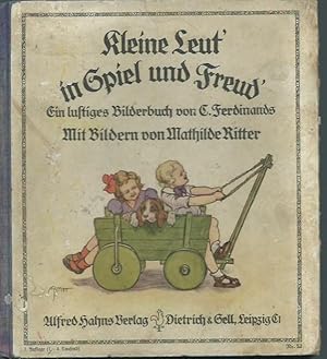 Bild des Verkufers fr Kleine Leut in Spiel und Freud . Ein lustiges Bilderbuch mit Bildern von Mathilde Ritter. zum Verkauf von Antiquariat Carl Wegner