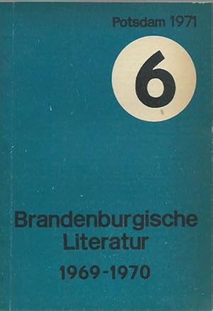 Brandenburgische Literatur. Bibliographie. Verzeichnis der Neuerscheinungen 1969-1970 mit Nachträ...