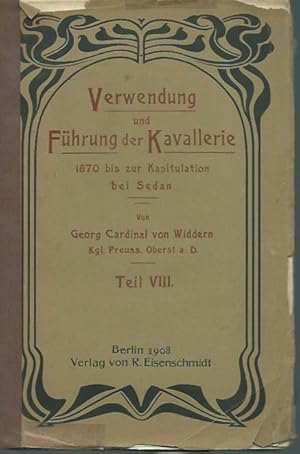 Bild des Verkufers fr Verwendung und Fhrung der Kavallerie 1870 bis zur Kapitulation bei Sedan. Teil VIII - Schlu: Die Tage von Sedan und Vinoys Entkommen, 31. August, 1., 2. und 3. September. Nach den Akten des Kriegsarchivs und Privatmitteilungen. zum Verkauf von Antiquariat Carl Wegner