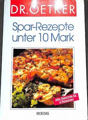 Dr. Oetker Spar-Rezepte unter 10 Mark, Alle Gerichte für 4 Personen, Doktor August Oetker (Firma)...