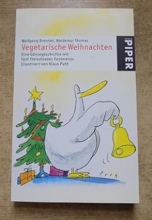 Bild des Verkufers fr Vegetarische Weihnachten - eine Gnsegeschichte mit fnf fleischlosen Festmens. zum Verkauf von Antiquariat BcherParadies