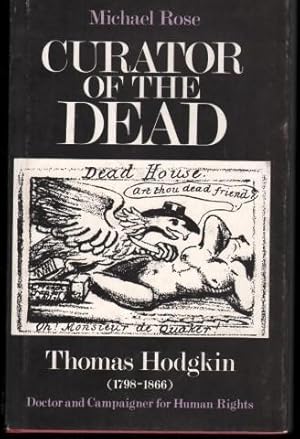 Curator of the Dead. Thomas Hodgkin (1798-1866). Doctor and Campaigner for Human Rights.