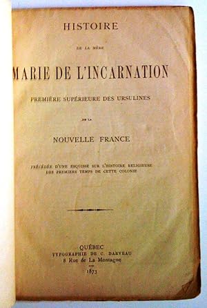 Histoire de la mère marie de l'Incarnation, première supérieure des Ursulines de la Nouvelle-Fran...