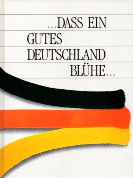 . dass ein gutes Deutschland blühe . : [Jahresgabe der Hoesch AG, Dortmund].