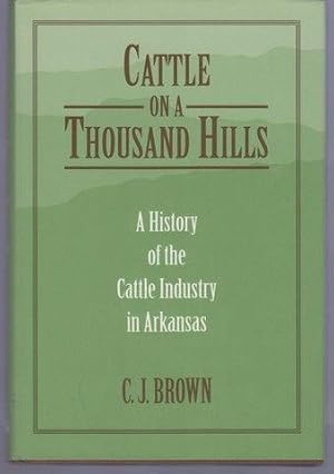 Seller image for Cattle on a Thousand Hills: A History of the Cattle Industry in Arkansas for sale by Lavendier Books