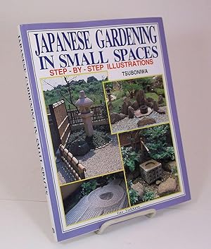 Seller image for Japanese Gardening in Small Spaces. Step-by-step illustrations. for sale by Librairie  la bonne occasion