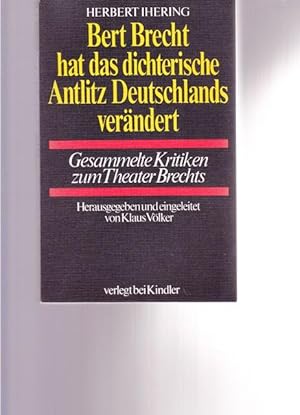 Bert Brecht hat das dichterische Antlitz Deutschlands verändert. Gesammelte Kritiken zum Theater ...