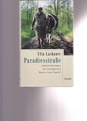 Seller image for Paradiesstrae. Lebenseinnerungen der ostpreuischen Buerin Lena Grigoleit. for sale by Ant. Abrechnungs- und Forstservice ISHGW