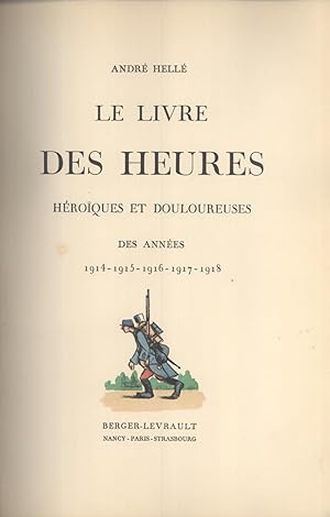 Image du vendeur pour Livre des Heures, Hroques et Douloureuses des Annes 1914-1915-1916-1917-1918 mis en vente par Masalai Press