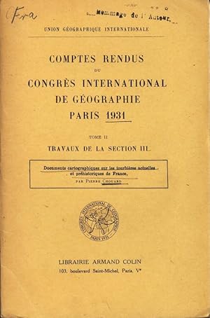 Imagen del vendedor de Documents cartographiques sur les tourbires actuelles et prhistoriques de France. Union Geographique Internationale. COMPTES RENDUS DU CONGRS INTERNATIONAL DE GOGRAPHIE PARIS 1931. TOME II. TRAVAUX DE LA SECTION III. a la venta por Antiquariat Bookfarm