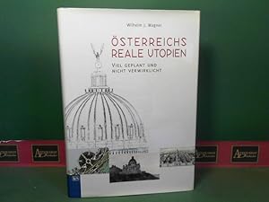 Bild des Verkufers fr sterreichs reale Utopien - Viel geplant und nicht verwirklicht. zum Verkauf von Antiquariat Deinbacher