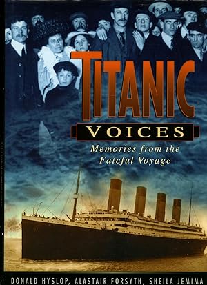 Bild des Verkufers fr Titanic Voices; Memories From the Fateful Voyage zum Verkauf von Little Stour Books PBFA Member