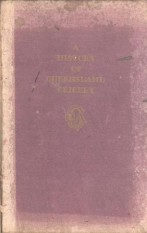 Seller image for A History of Queensland Cricket for sale by Masalai Press