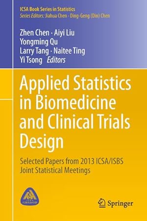 Immagine del venditore per Applied Statistics in Biomedicine and Clinical Trials Design : Selected Papers from 2013 ICSA/ISBS Joint Statistical Meetings venduto da AHA-BUCH GmbH