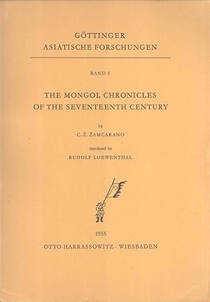 Seller image for The Mongol Chronicles of the Seventeenth Century (Gttinger Asiatische Forschungen, 3) for sale by Masalai Press