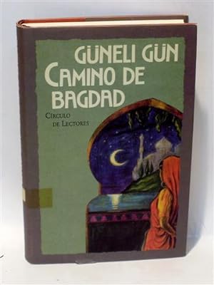 CAMINO DE BAGDAD - Novela picaresca de aventuras mágicas, mendigadas, pedidas prestadas y robadas...