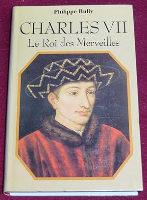 Image du vendeur pour CHARLES VII - Le "Roi des Merveilles" mis en vente par LE BOUQUINISTE