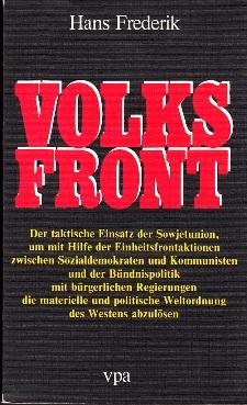 Seller image for Volksfront. Der taktische Einsatz der Sowjetunion, um mit Hilfe der Einheitsfrontaktionen zwischen Sozialdemokraten und Kommunisten und der Bndnispolitik mit brgerlichen Regierungen die materielle und politische Weltordnung des Westens abzulsen. for sale by Buchversand Joachim Neumann