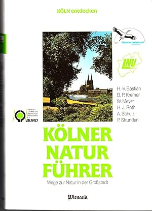 Bild des Verkäufers für Kölner Naturführer. Wege zur Natur in der Großstadt. zum Verkauf von Buchversand Joachim Neumann