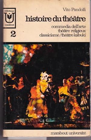 Histoire du théâtre. Tome II: Commedia dell'arte, théâtre religieux, classicisme, théâtre kabuki.