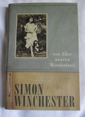 The Alice Behind Wonderland De Winchester Simon Fine Hardcover