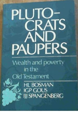Seller image for Plutocrats and Paupers : Wealth and Poverty in the Old Testament for sale by Chapter 1