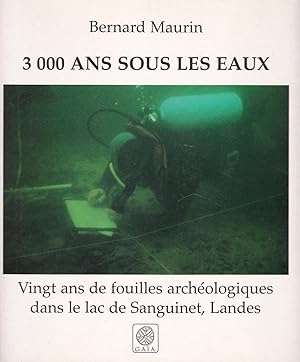 Image du vendeur pour 3000 ans sous les eaux - Vingt ans de fouilles archologiques dans le lac de Sanguinet, Landes mis en vente par Pare Yannick