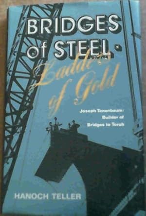 Seller image for Bridges of Steel, Ladders of Gold: Joseph Tanenbaum, Builder of Bridges to Torah for sale by Chapter 1